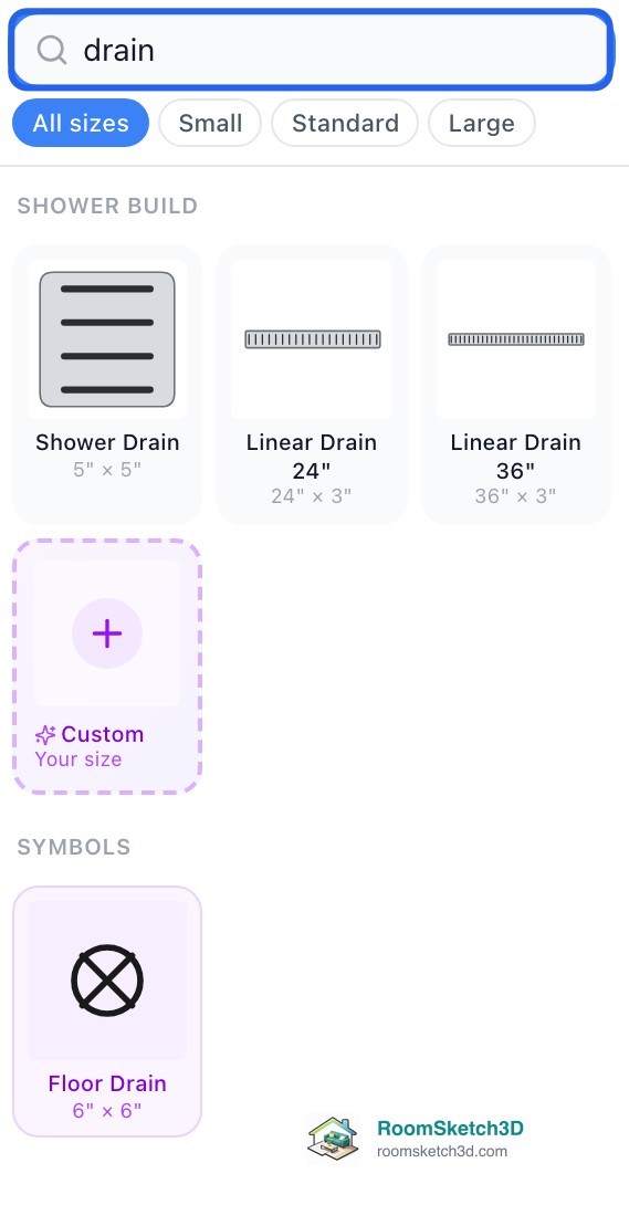 Furniture panel search for drain: Shower Drain, Linear Drain 24 inch, Linear Drain 36 inch and the Floor Drain symbol — RoomSketch3D 3D floorplan software